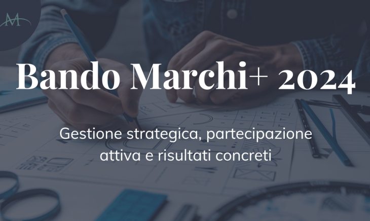 Bando marchi 2024 - gestione strategica, partecipazione attiva e risultati concreti